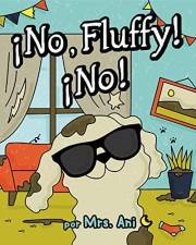 ¡No, Fluffy! ¡No! (Spanish Edition): Aventuras de un perrito travieso para primeros lectores (2QP Dog Book Series (Spanish Ed