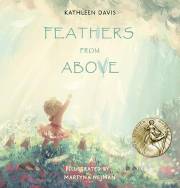 Feathers From Above: Christian children’s book about the comfort of Guardian angels sent from God
