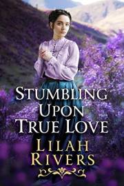 Stumbling Upon True Love: An Inspirational Romance Novel (Love and Valor on the Frontier)