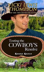 Testing the Cowboy's Resolve: Friends to Lovers Western Romance (Rowdy Ranch Book 3)
