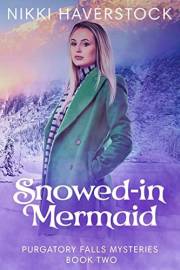 Snowed-In Mermaid: Purgatory Falls Mysteries 2