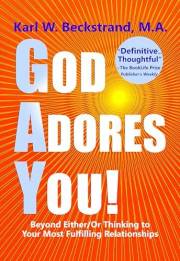 God Adores You: Beyond Either/Or Thinking to Your Most Fulfilling Relationships