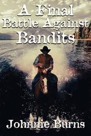 A Final Battle Against Bandits: A Historical Western Adventure Novel (Love and Valor on the Frontier)