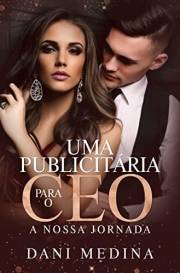 UMA PUBLICITÁRIA PARA O CEO: A Nossa Jornada (Portuguese Edition)