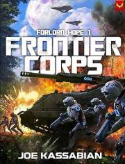 Frontier Corps: A Military Sci-Fi Series (Forlorn Hope Book 1)