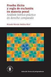 Prueba ilícita y regla de exclusión en materia penal: análisis teórico-práctico en derecho comparado (Spanish Edition)