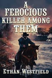 A Ferocious Killer Among Them: A Historical Western Adventure Novel (Love and Valor on the Frontier)