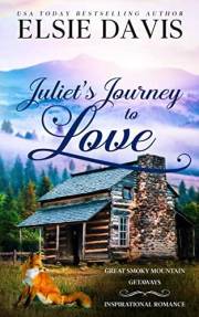 Juliet's Journey to Love: Contemporary Christian Romance (Great Smoky Mountain Getaways Book 1)