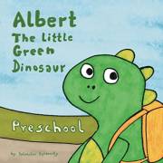 Albert The Little Green Dinosaur: Preschool (Dinosaur Picture Book for Kids, Dinosaur Childrens Books, Dinosaur Book for Kids