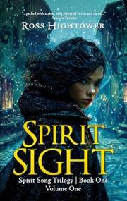Spirit Sight: Volume One (The Spirit Song Saga Book 1)