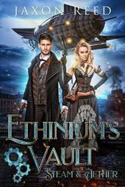 Ethinium's Vault (Steam & Aether Book 1)