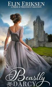 The Beastly Mr Darcy: A Pride & Prejudice variation