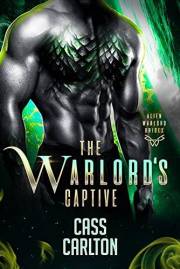The Warlord’s Captive: A Sci Fi Alien Romance (Alien Warlord Brides Book 1)