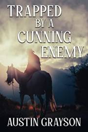 Trapped by a Cunning Enemy: A Historical Western Adventure Novel (Blood and Honor in the Wild West) Trapped by a Cunning Enemy: A Historical Western Adventure Novel (Blood and Honor in the Wild West)