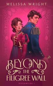 Beyond the Filigree Wall (Rivenwilde Gaslamp Fairytales Book 1)