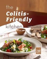 The Colitis-Friendly Kitchen: Simple Recipes for Happy, Healthy Stomachs