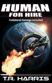 Human for Hire (Collateral Damage Included): Book 1 in the Human for Hire Series