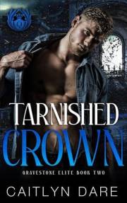 Tarnished Crown: A Dark Bully Romance (Gravestone Elite Book 2)