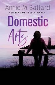 Domestic Arts (Sisters of Stella Mare Book 2)