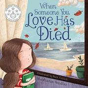 When Someone You Love Has Died: Talking to Young Children About Death