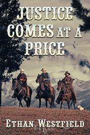 Justice Comes at a Price: A Historical Western Adventure Novel (Love and Valor on the Frontier)