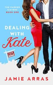 Dealing with Kate: The Parker Sisters Book One