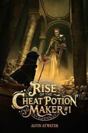 Rise of the Cheat Potion Maker #1: A Cultivation LitRPG Saga