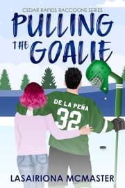 Pulling the Goalie (Cedar Rapids Raccoons Book 2)