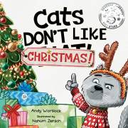 Cats Don't Like Christmas!: A Hilarious Holiday Children's Book for Kids Ages 3-7 (Cats Don't Like!)