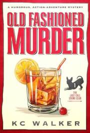 Old Fashioned Murder: A Humorous, Action-Adventure Mystery (Last Call Crime Club Book 1)