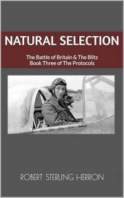 Natural Selection: The Battle of Britain & The Blitz (The Protocols Book 4) Natural Selection: The Battle of Britain & The Blitz (The Protocols Book 4)