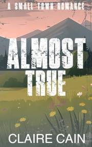 Almost True: A Small Town Romance (Back to Silver Ridge Book 5)