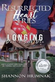 Longing: A Second Chance Friends to Lovers Romantic Suspense (Resurrected Heart Series Duet 1 - Book 1)