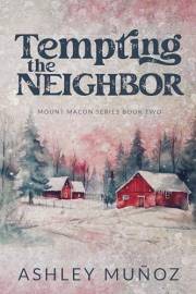 Tempting the Neighbor: An Enemies to Lovers Romance (Mount Macon Book 2)