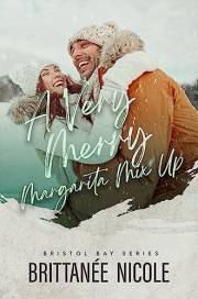 A Very Merry Margarita Mix-Up (Bristol Bay Romance Book 2)