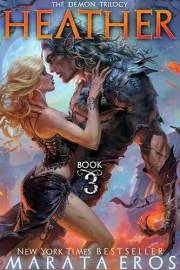 Heather: ???? #1 Fantasy Bestselling Series • Ultra-Dark Fantasy Romance • Brutal Hybrid Alpha • Claimed by Fate (The Demon Tri