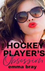 The Hockey Player's Obsession: A Sports Romance (Stalker Sportsmen)