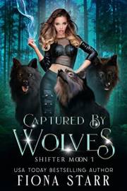 Captured by Wolves (Shifter Moon Book 1)
