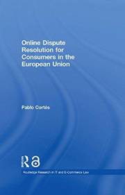 Online Dispute Resolution for Consumers in the European Union (Routledge Research in Information Technology and E-Commerce La