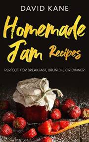 Homemade Jam Recipes: Perfect for breakfast, brunch, or dinner