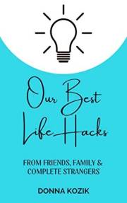 Our Best Life Hacks: From Friends, Family & Complete Strangers