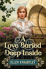 A Love Buried Deep Inside: A Historical Western Romance Novel (Love and Valor on the Frontier)