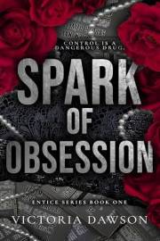 Spark of Obsession: A Billionaire Romance (Entice Book 1)
