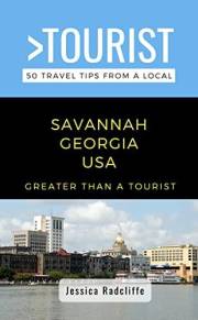 Greater Than a Tourist- Savannah Georgia USA : 50 Travel Tips from a Local: Savannah Georgia USA Travel Guide, Food, Culture,
