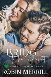 Bridge to the Present (Greater Life Christian Romance Book 4)