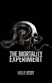 The Mortality Experiment: A Grimdark Science-Fiction Novel