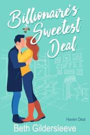 Billionaire's Sweetest Deal: A secret billionaire, marriage of convenience romance (Haven Deal)