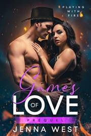 Games of Love Prequel: A Small Town Contemporary Cowboy Romantic Suspense (Playing with Fire)