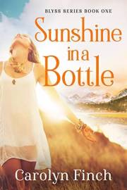 Sunshine in a Bottle: For years, Indi poured sunshine into everyone else’s life—until her own finally ran dry. (Blyss Series