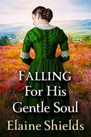 Falling For His Gentle Soul: A Historical Western Romance Novel (Love and Valor on the Frontier)